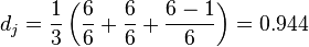 d_j = \frac{1}{3}\left(\frac{6}{6} + \frac{6}{6} + \frac{6-1}{6}\right) = 0.944