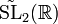 {\tilde{\rm{SL}}}_2 (\mathbb{R})