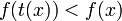  f(t(x))<f(x)\,