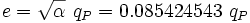 e = \sqrt{\alpha} \ q_P = 0.085424543 \ q_P \ 