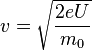 v=\sqrt{\frac{2eU}{m_0}}