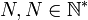 N, N \in \mathbb{N}^*