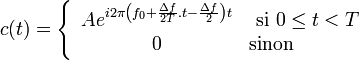 c(t) = \left\{ \begin{array}{cl} A e^{i2\pi \left (f_0+\frac{\Delta f}{2T}.t-\frac{\Delta f}{2}\right) t} & \mbox{ si } 0 \leq t < T \\ 0 & \mbox{sinon}\end{array}\right.