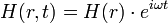H(r,t)=H(r) \cdot e^{i \omega t}