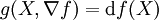  g(X,\nabla f)=\mathrm df(X)