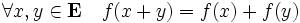 \forall x,y \in \mathbf{E} \quad f(x+y) = f(x) + f(y)