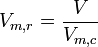 V_{m, r} = \frac{V}{V_{m, c}}