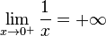 \lim_{x\to 0^+}\frac{1}{x} = +\infty