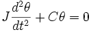 J\frac{d^2\theta}{dt^2}+C\theta = 0
