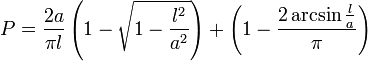 P=\frac {2a}{\pi l}\left ( 1-\sqrt{1-\frac {l^2}{a^2}}\right )+\left ( 1-\frac {2 \arcsin \frac la}{\pi} \right )