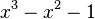 x^3-x^2-1\,