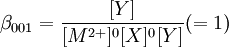 \beta_{001} = \frac{[Y]}{[M^{2+}]^0[X]^0[Y]} (=1)