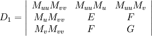    D_1  =  \left|\begin{array}{ccc}     M_{u u} M_{v v} & M_{u u} M_u  & M_{u u} M_v\\     M_u M_{v v} & E  & F\\     M_v M_{v v} & F  & G   \end{array}\right|  