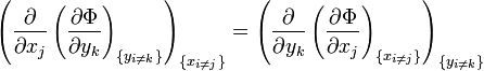  \left(\frac{\partial}{\partial x_j} \left(\frac{\partial \Phi}{\partial y_k} \right)_{\{y_{i\ne k}\}} \right)_{\{x_{i\ne j}\}} = \left(\frac{\partial}{\partial y_k} \left(\frac{\partial \Phi}{\partial x_j} \right)_{\{x_{i\ne j}\}} \right)_{\{y_{i\ne k}\}} 