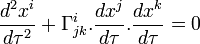 \frac{d^2x^i}{d\tau^2} + \Gamma^i_{jk}.\frac{dx^j}{d\tau}.\frac{dx^k}{d\tau} = 0