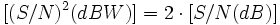 [(S/N)^2 (dBW)] = 2 \cdot [S/N (dB)]