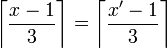 \left\lceil {\dfrac{x-1}{3}} \right\rceil = \left\lceil \dfrac{x'-1}{3} \right\rceil
