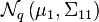 \mathcal{N}_q \left(\mu_1, \Sigma_{11} \right)