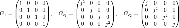  G_1=\begin{pmatrix} 1 & 0 & 0 & 0 \\ 0 & 1 & 0 & 0 \\ 0 & 0 & 1 & 0 \\ 0 & 0 & 0 & 1 \end{pmatrix},\quad G_{c_1}=\begin{pmatrix} j^2 & 0 & 0 & 0 \\ 0 & j & 0 & 0 \\ 0 & 0 & j & 0 \\ 0 & 0 & 0 & j^2 \end{pmatrix},\quad G_{c_2}=\begin{pmatrix} j & 0 & 0 & 0 \\ 0 & j^2 & 0 & 0 \\ 0 & 0 & j^2 & 0 \\ 0 & 0 & 0 & j \end{pmatrix} 