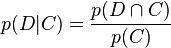 p(D\vert C)={p(D\cap C)\over p(C)}