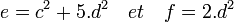e=c^2 + 5.d^2 \quad et \quad f=2.d^2