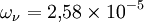 \omega_\nu = 2,\!58 \times 10^{-5}