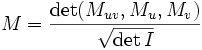    M  =  \frac{\det (M_{u v}, M_u, M_v)}{\sqrt{\det I}}