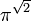 \pi^{\sqrt{2}}