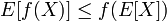 E[f(X)] \leq f(E[X])