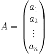 A=\begin{pmatrix}a_1\\a_2\\ \vdots\\a_n\\ \end{pmatrix}