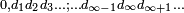 \scriptstyle 0,d_1d_2d_3\ldots;\ldots d_{\infty-1} d_\infty d_{\infty+1} \ldots