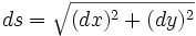 ds = \sqrt{(dx)^2 + (dy)^2}