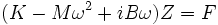 (K - M \omega^2 + i B \omega) Z = F\,