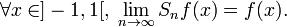 \forall x\in]-1,1[,\;\lim_{n\to\infty}S_nf(x)=f(x).