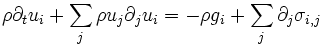  \rho \partial_tu_i+\sum_j \rho u_j\partial_ju_i =-\rho g_i+ \sum_j \partial_j\sigma_{i,j}