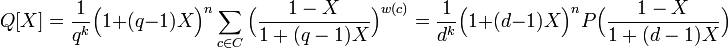 Q[X] = \frac 1{q^k}\Big(1 + (q-1)X \Big)^n \sum_{c \in C} \Big(\frac {1-X}{1 + (q-1)X} \Big)^{w(c)}= \frac 1{d^k}\Big( 1 + (d-1)X\Big)^n P\Big(\frac{1-X}{1 + (d-1)X} \Big)\;