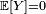 \scriptstyle\ \mathbb{E}[Y]=0\ 