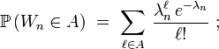 \mathbb{P}\left(W_n\in  A\right)\ =\ \sum_{\ell\in   A}\,\frac{\lambda_n^\ell\,e^{-\lambda_n}}{\ell!}\ ;