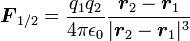 \boldsymbol F_{1/2} = \frac{q_1 q_2}{4 \pi \epsilon_0}\frac{\boldsymbol r_2 - \boldsymbol r_1}{|\boldsymbol r_2 - \boldsymbol r_1|^3}