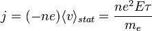 j=(-ne) \langle v \rangle_{stat}={{ne^2E\tau}\over m_e}