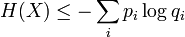 H(X)\le -\sum_i p_i \log q_i