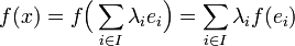 f(x)=f\Big(\sum_{i\in I}\lambda_ie_i\Big)=\sum_{i\in I}\lambda_if(e_i)