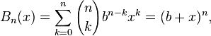 B_n(x)=\sum_{k=0}^n {n\choose k}b^{n-k}x^k=(b+x)^n,