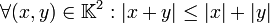 \forall (x,y) \in \mathbb{K}^2 : |x + y| \leq |x| + |y|