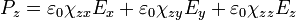 P_z=\varepsilon_0\chi_{zx} E_x +\varepsilon_0\chi_{zy} E_y+\varepsilon_0\chi_{zz} E_z