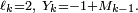 \scriptstyle\ \ell_k=2,\ Y_k=-1+M_{k-1}.\ 
