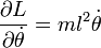 \frac{\partial L}{\partial \dot\theta} = {m l^2} \dot\theta