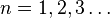 n=1, 2, 3\ldots