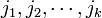 j_1,j_2,\cdots, j_k