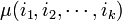 \mu(i_1,i_2,\cdots, i_k)
